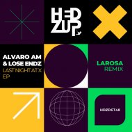 Alvaro AM, Lose Endz - Last Night At X