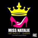 Miss Natalie - Get Into It... Queen (Matt Moss OMG Extended Mix)