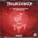 Muenx - Troublemaker