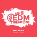 Hard EDM Workout - We Can Fly (Instrumental Workout Mix 140 bpm)