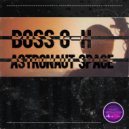Boss G-H - Astronaut Space (Original Mix)