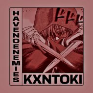 Kxntoki - HAVE NO ENEMIES