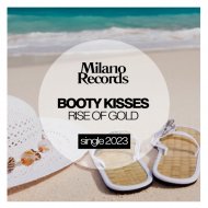 Booty Kisses - Rise Of Gold
