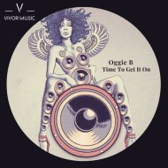 Oggie B - Time To Get It On