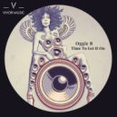 Oggie B - Time To Get It On (Original Mix)