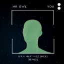 Mr. Øwl & Ivan Martinez (MEX) - You (Remix)