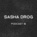 SASHA DRoG - PODCAST#18 2023 ()
