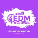 Hard EDM Workout - Tell Me You Want Me (Instrumental Workout Mix 140 bpm)