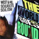 West & Hill, Soulroots, Soul Star - The World Goes Round (Original Mix)
