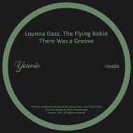 Lounna Dazz, The Flying Robin - There Was A Groove