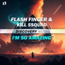 Flash Finger & KILL 5SQUAD - I\'m So Amazing (Radio Edit)