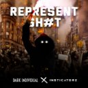 Dark Individual & Insticatorz - REPRESENT SH#T