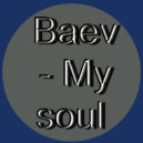 Baev - - My soul (Original Mix)