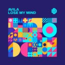 Avila - Lose My Mind (Original Mix)