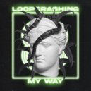 Loopcrashing - My Way