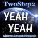 TwoStep2 - Yeah Yeah (Original Mix)