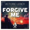 Victoric Leroy - Forgive Me (Radio Edit)