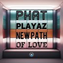 Phat Playaz - New Path of Love (Original Mix)