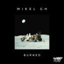 Mikel GH - Burned (Original Mix)