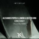 Alexander Popov, Luminn, DEXTER KING - Constancy (Talla 2XLC Extended Remix)