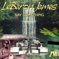 LeBaron James - Say Something