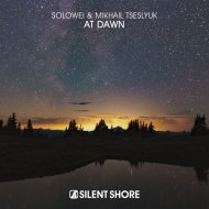SOLOWEI & Mikhail Tseslyuk - At Dawn