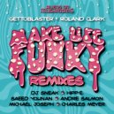 Gettoblaster, Roland Clark - Make Life Funky (Andre Salmon & Michael Joseph \'Suck My Funk\' Remix)