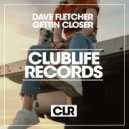 Dave Fletcher - Gettin Closer (Original Mix)