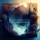 Sleepybutterfly - Entering Darkness ()