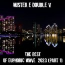 Mister E Double V - The Best of Euphoric Wave (Part 1) (2023)