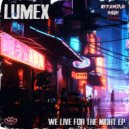 Lumex - We Live for the Night (Original Mix)