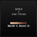 Jelee & Zoe Citron - Warmth Is Around Us