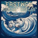 EASTWEN - Under Water (Original Mix)