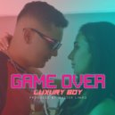 Luxury Boy - Game Over (Original Mix)