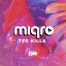 Miqro - Tee Killa (Original Mix)