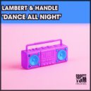 Lambert & Handle - Dance All Night (Original Mix)
