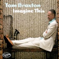 Tom Braxton & Kirk Whalum - Imagine This (feat. Kirk Whalum)