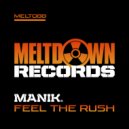 Manik (NZ) - Feel The Rush (Original Mix)