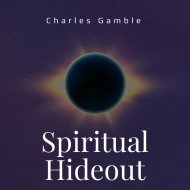 Charles Gamble - Spiritual Hideout