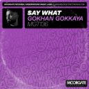 Gokhan Gokkaya - Say What (Original Mix)