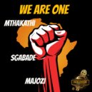 Mthakathi Feat. Sgabade & MaJozi - We Are One (Original Mix)