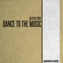 Dexter Troy - Dance To The Music (Original Mix)