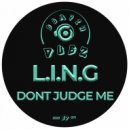 L.I.N.G - Don\'t Judge Me (Original Mix)
