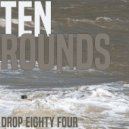 Drop Eighty Four - Ten Rounds (Original Mix)