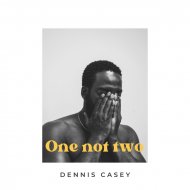 Dennis Casey - One Not Two