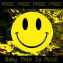 PASE! - Baby This Is Acid! (12\'\' Mix)