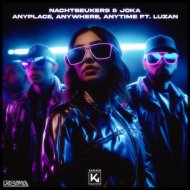 JOKA, de Nachtbeukers & Luzan - Anyplace, Anywhere, Anytime