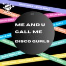 Disco Gurls - Me And U (Club Mix)