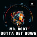Mr. Root - Gotta Get Down (Dub Mix)
