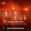 Daniel Englisch - That\'s What I\'m Living For (Raw Underground Remix)